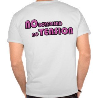 No Boyfriend No Tension Tshirt