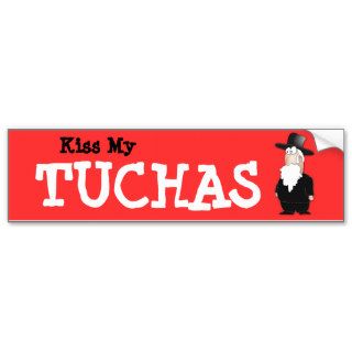 Kiss my behind (Yiddish "Tuchas" ) Bumper sticker
