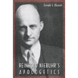 Reinhold Niebuhr's Apologetics Donald G. Bloesch 9781579109639 Books