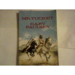 Mr. Tucket (The Francis Tucket Books) Gary Paulsen 9780440411338 Books