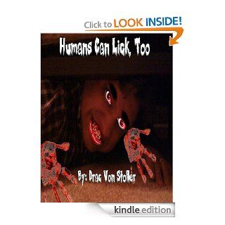 Humans Can Lick, Too (31 Horrifying Tales From The Dead Book 4) eBook Drac Von Stoller Kindle Store