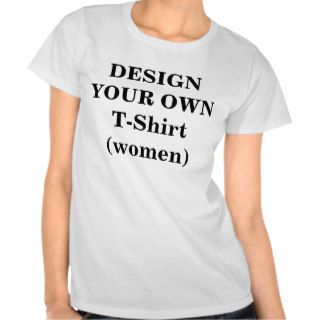 Design Your Own T Shirt (Women)