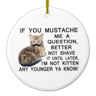 Ask The Kitten With A Mustache A Question Christmas Tree Ornament