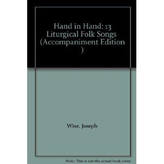 Hand in Hand 13 Liturgical Folk Songs (Accompaniment Edition ) Joseph Wise Books