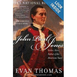 John Paul Jones Sailor, Hero, Father of the American Navy Evan Thomas 9780743258043 Books