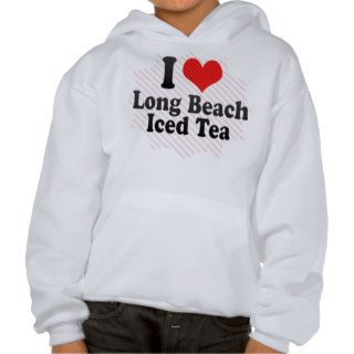 I Love Long Beach+Iced Tea Sweatshirts
