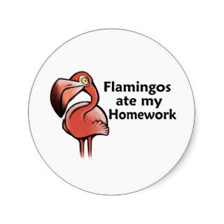 Flamingos ate my Homework Stickers