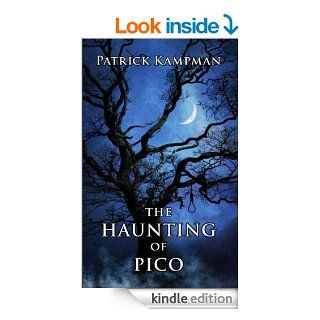 The Haunting of Pico (Pico, Texas   Book 1) eBook Patrick  Kampman Kindle Store