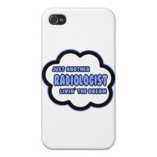 Radiologist  Livin' The Dream iPhone 4 Cases