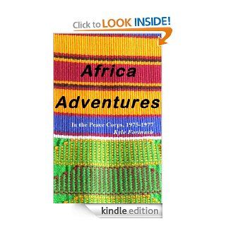 Africa Adventures; In the Peace Corps, 1975 1977 eBook Kyle Forinash Kindle Store