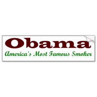 Obama America's Most Famous Smoker Bumper Stickers