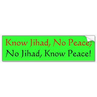 Know Jihad, No Peace;, No Jihad, Know Peace Bumper Stickers