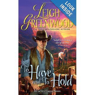 To Have and to Hold (Cactus Creek Cowboys) Leigh Greenwood 9781402284465 Books