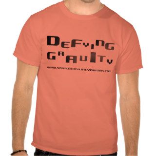 Defying Gravity T Shirts