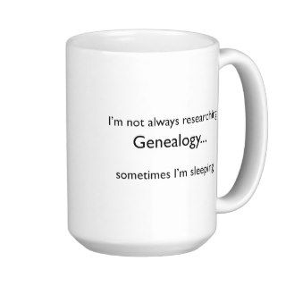 I'm not always researching GenealogyMug