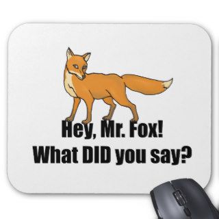 Hey Mr Fox What DID You Say Funny Mouse Pads