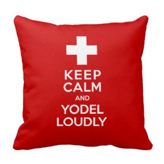 Funny Swiss Pillow   Keep Calm and Yodel Loudly