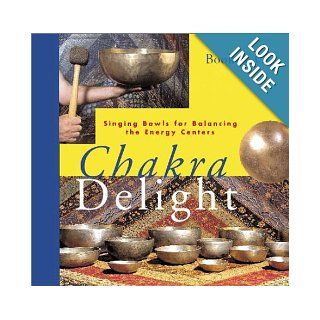Chakra Delight Singing Bowls for Balancing the Energy Centers Not Available (NA) 9789074597494 Books