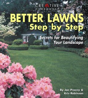 Better Lawns Step by Step Secrets for Beautifying Your Landscape Joseph Provey Mr., Kris Robinson Ms Books