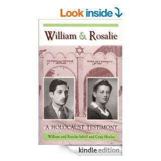 William & Rosalie A Holocaust Testimony (Mayborn Literary Nonfiction Series) eBook William Schiff, Rosalie Schiff, Craig Hanley Kindle Store