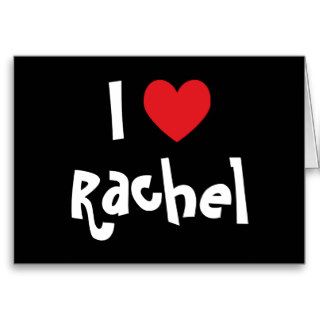 I Love Rachel Card