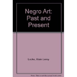 Negro Art Past and Present (9780881430790) Alain Leroy Locke Books