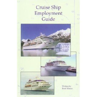 Cruise Ship Employment Guide Brett Mance 9780965717212 Books