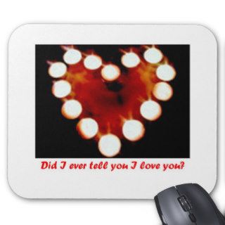 Did I ever tell you I love you mousepad