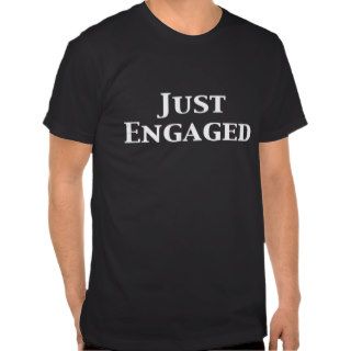 Just Engaged Gifts Tshirts