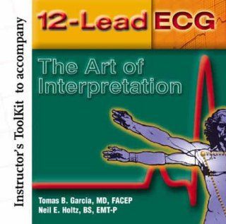 Instructor's Toolkit Cd Rom for 12 Lead Ecg The Art of Interpretation Thomas B. Garcia 9780763719623 Books