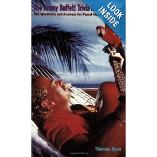 The Jimmy Buffett Trivia Book 501 Questions and Answers for Parrot Heads Thomas F. Ryan 9780806519227 Books
