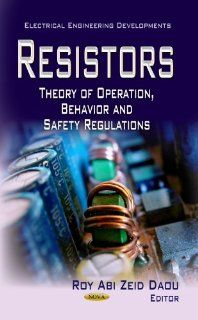 Resistors Theory of Operation, Behavior and Safety Regulations (Electrical Engineering Developments) Roy Abi Zeid Daou 9781622577880 Books