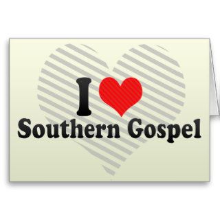 I Love Southern Gospel Greeting Cards