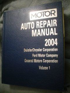 Motor Auto Repair Manual Daimlerchrysler Corporation, Ford Motor Company and General Motors Corporation (Motor Auto Repair Manual Vol. 1 General Motors Corporation)) John R. Lypen 9781582511634 Books