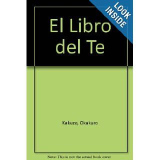 El Libro del Te (Spanish Edition) Okakuro Kakuzo 9789509546103 Books