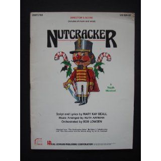 Nutcracker a Youth Musical (Director's Score) Mary Kay Beall Books