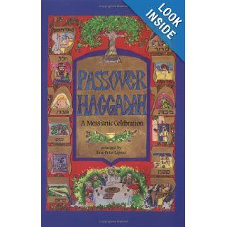 Passover Haggadah A Messianic Celebration Eric Lipson 9780961614850 Books