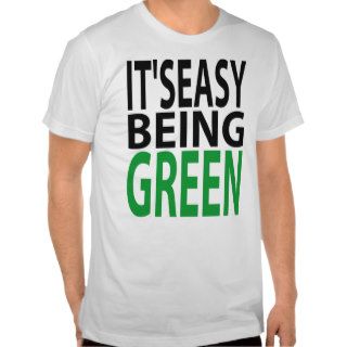 IT'S EASY BEING GREEN T SHIRTS