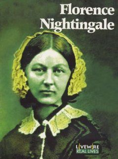 Florence Nightingale (Livewire, Real Lives) Sandra Woodcock 9780340711590 Books