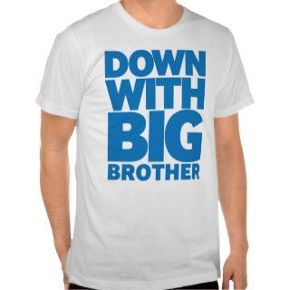 Down With Big Brother T shirts