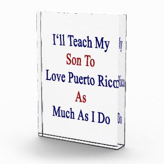 I'll Teach My Son To Love Puerto Rico As Much As I Award