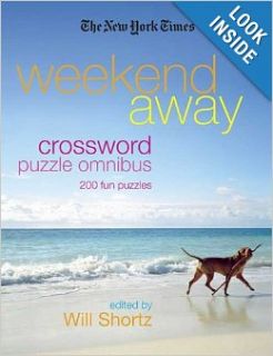 The New York Times Weekend Away Crossword Puzzle Omnibus 200 Fun Puzzles (New York Times Crossword Puzzles Omnibus) The New York Times, Will Shortz 9780312356699 Books