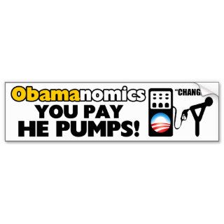 Obamanomics You Pay, He Pumps Bumper Sticker