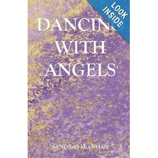 Dancing With Angels Sandra J Yearman 9780984150687 Books