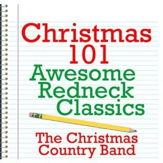 Christmas 101   Awesome Redneck Classics Music