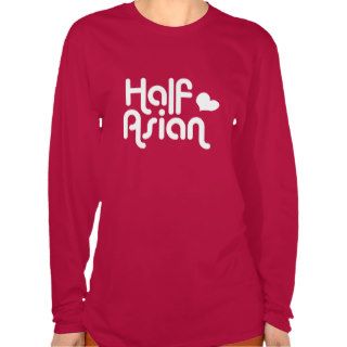 Half Asian T Shirts
