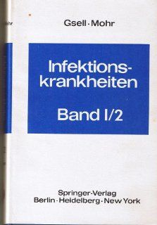 Infektionskrankheiten Band 2 Krankheiten durch Bakterien. 2 Teile (German Edition) (9783540042006) Otto Gsell, Werner Mohr, O. H. Braun, H. Brodhage, F. H. Caselitz, L. Eckmann, G. Erdmann, H. Fey, W. D. Germer, O. Gsell, F. O. Hring, A. Hottinger, G. 