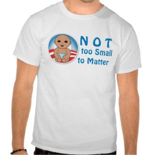 Not too Small to Matter Shirts