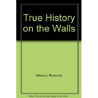 True History on the Walls Roderick Watson 9780904265156 Books