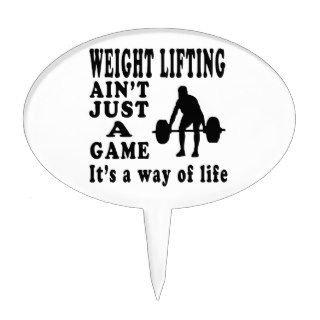 Weight Lifting Ain't Just A Game It's A Way Of Lif Cake Toppers